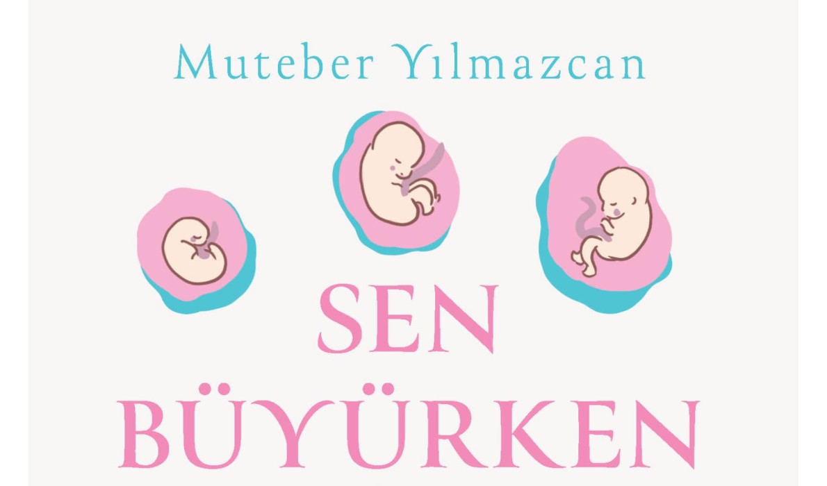 ANNE ADAYLARINA REHBER NİTELİĞİNDE KİTAP  “SEN BÜYÜRKEN”